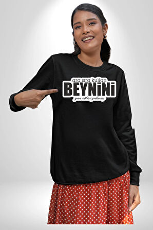 Ara Sıra Kullan Beynini Yan Etkisi Yokmuş Yazılı Kadın Erkek Siyah Sweatshirt 