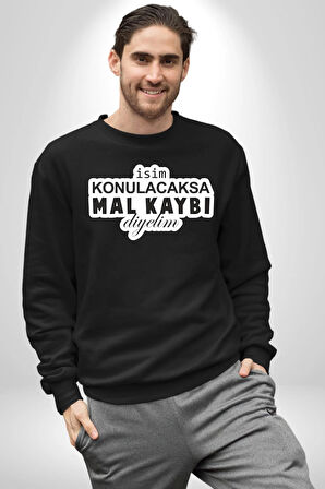 İsim Konulacaksa Mal Kaybı Diyelim Yazılı Kadın Erkek Siyah Sweatshirt 