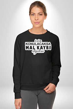 İsim Konulacaksa Mal Kaybı Diyelim Yazılı Kadın Erkek Siyah Sweatshirt 