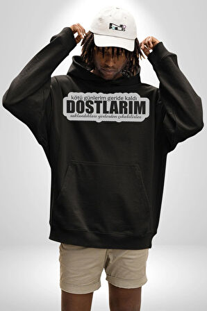 Kötü Günlerim Geride Kaldı Dostlarım Saklandıkları Yerden Çıkabilirler Yazılı Kadın Erkek  Siyah Kapüşonlu Sweatshirt Hoodie