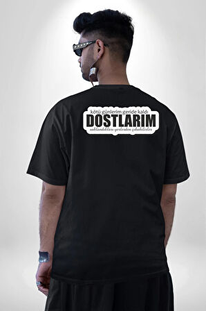 Kötü Günlerim Geride Kaldı Dostlarım Saklandıkları Yerden Çıkabilirler Yazılı Pamuklu Kadın Erkek Oversize Sırt Dijital Baskılı Siyah T-shirt