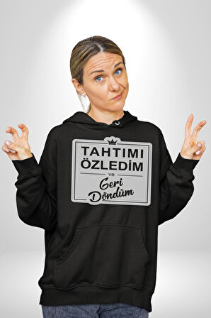 Tahtımı Özledim Ve Geri Döndüm Yazılı Kadın Erkek  Siyah Kapüşonlu Sweatshirt Hoodie
