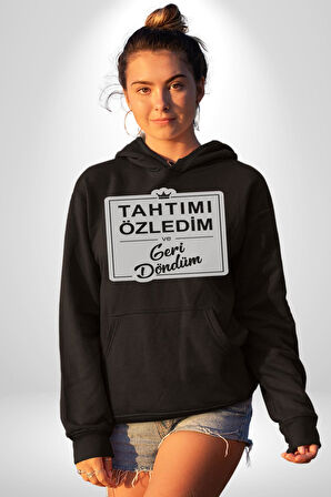 Tahtımı Özledim Ve Geri Döndüm Yazılı Kadın Erkek  Siyah Kapüşonlu Sweatshirt Hoodie