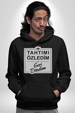 Tahtımı Özledim Ve Geri Döndüm Yazılı Kadın Erkek  Siyah Kapüşonlu Sweatshirt Hoodie