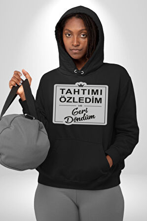 Tahtımı Özledim Ve Geri Döndüm Yazılı Kadın Erkek  Siyah Kapüşonlu Sweatshirt Hoodie