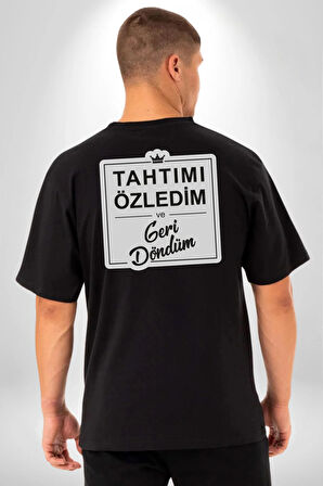 Tahtımı Özledim Ve Geri Döndüm Yazılı Pamuklu Kadın Erkek Oversize Sırt Dijital Baskılı Siyah T-shirt