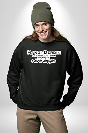 Hangi Derdin Dermanısın Söyle O derde Düşüyüm Yazılı Kadın Erkek Siyah Sweatshirt 