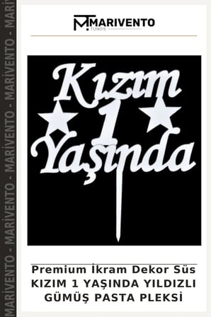 Premium İkram Dekor Süs KIZIM 1 YAŞINDA YILDIZLI GÜMÜŞ PASTA PLEKSİ