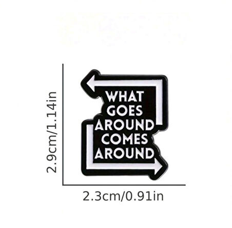 What Goes Around Comes Around Yazılı Broş