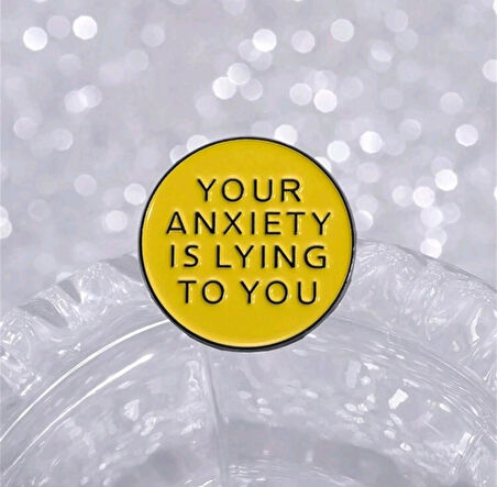 Your Anxıety Is Lying To You Yazılı Broş