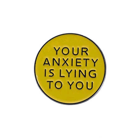 Your Anxıety Is Lying To You Yazılı Broş
