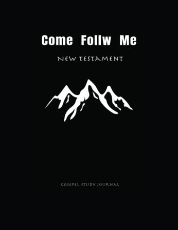 Independently Published Come Follow Me New Testament Gospel Study Journal: 2023 Hear Him! Gospel Stu