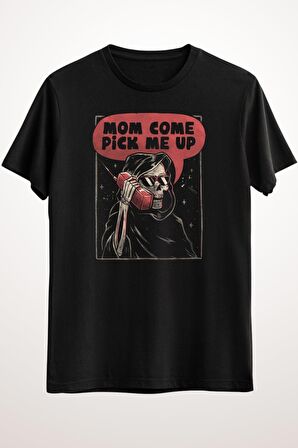 Erkek Siyah Mom Come Pick Me Up - Skull Funny Gift - Ds1195