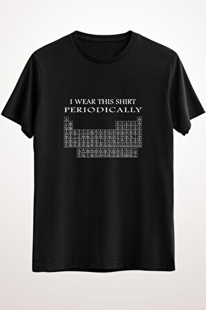 Erkek Siyah I Wear This Shirt Periodically Chemistry T-shirt - Ds1274