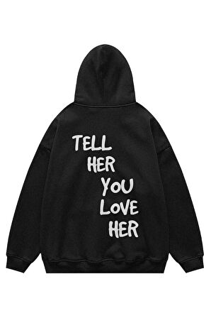 Unisex Tell Her Kapşonlu Sweatshirt Hoodie