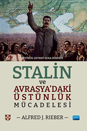 STALİN VE AVRASYA’DAKİ ÜSTÜNLÜK MÜCADELESİ / Stalin and the Struggle for Supremacy in Eurasia