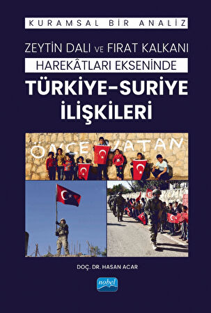 Zeytin Dalı ve Fırat Kalkanı Harekâtları Ekseninde TÜRKİYE-SURİYE İLİŞKİLERİ