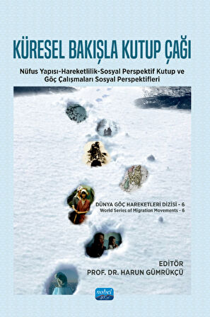KÜRESEL BAKIŞLA KUTUP ÇAĞI DİZİSİ-6 Nüfus Yapısı-Hareketlilik-Sosyal Perspektif Kutup ve Göç Çalışma