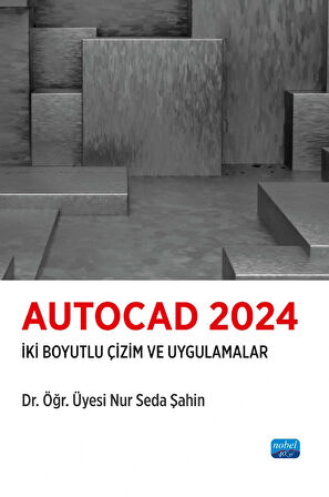 AUTOCAD 2024 - İki Boyutlu Çizim ve Uygulamalar