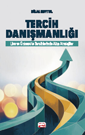 TERCİH DANIŞMANLIĞI - Lise ve Üniversite Tercihlerinde Altın Stratejiler