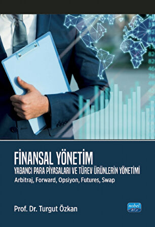 FİNANSAL YÖNETİM - Yabancı Para Piyasaları ve Türev Ürünlerin Yönetimi (Arbitraj, Forward, Opsiyon, 