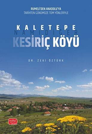 Rumeli’den Anadolu’ya Tarihten Günümüze Tüm Yönleriyle KALETEPE, Namıdiğer KESİRİÇ KÖYÜ