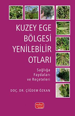 KUZEY EGE BÖLGESI YENILEBILIR OTLARI - Sağlığa Faydaları ve Reçeteleri