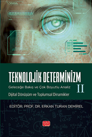TEKNOLOJİK DETERMİNİZM - GELECEĞE BAKIŞ VE ÇOK BOYUTLU ANALİZ - II (Dijital Dönüşüm ve Toplumsal Din