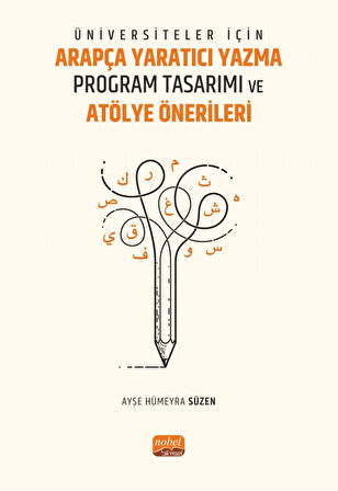 Üniversiteler İçin Arapça Yaratıcı Yazma Program Tasarımı ve Atölye Önerileri