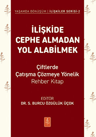 İLİŞKİDE CEPHE ALMADAN YOL ALABİLMEK - Çiftlerde Çatışma Çözmeye Yönelik Rehber Kitap