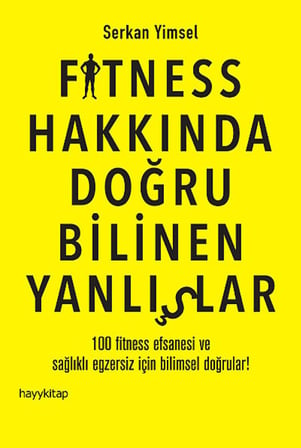 Fitness Hakkında Doğru Bilinen Yanlışlar: 100 Fitness Efsanesi ve Sağlıklı Egzersiz İçin Bilimsel Doğrular! (Kapak Değişebilir)