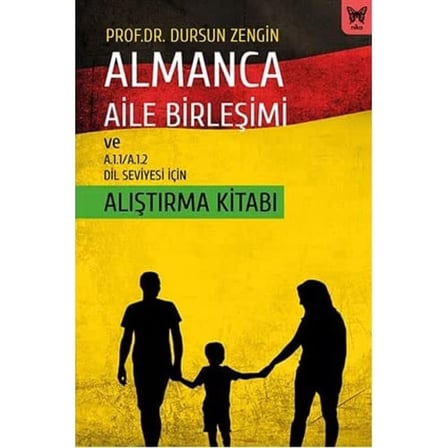 Almanca Aile Birleşimi ve A.1.1/A.1.2 Dil Seviyesi İçin Alıştırma Kitabı