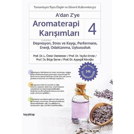 A’dan Z’ye Aromaterapi Karışımları - 4: Depresyon, Stres ve Kaygı, Performans, Enerji, Odaklanma, Uykusuzluk