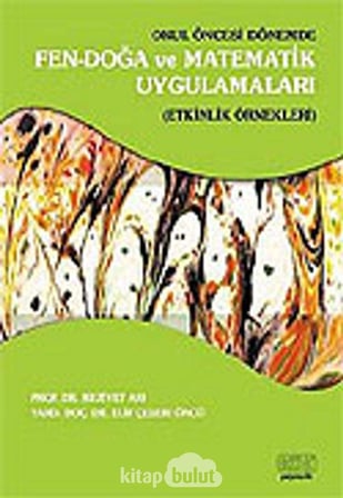 Fen-Doğa ve Matematik Uygulamaları/Okul Öncesi Dönemde: Etkinlik Örnekleri