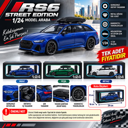 1/24 RS6 Street Edition Model Araba (adet fiyatıdır)