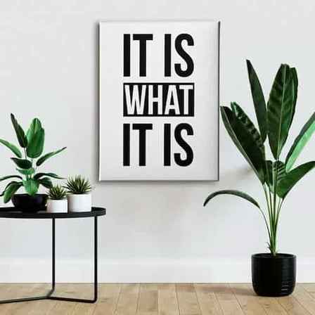 It Is What It Is Dekoratif Kanvas Duvar Tablosu