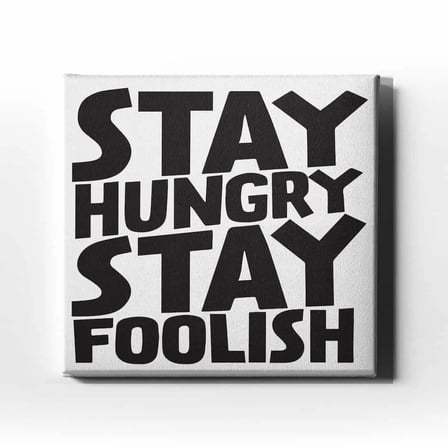 Stay Hungry Stay Foolish Dekoratif Kanvas Duvar Tablosu