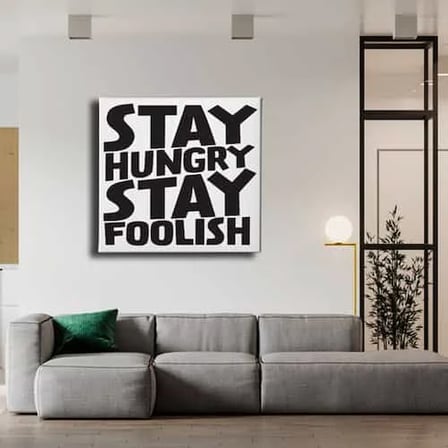 Stay Hungry Stay Foolish Dekoratif Kanvas Duvar Tablosu
