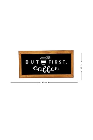 Çay Kahve Köşesi Duvar Dekoru But Fırst Coffe Siyah Zeminli Ahşap Çerçeveli Tablo