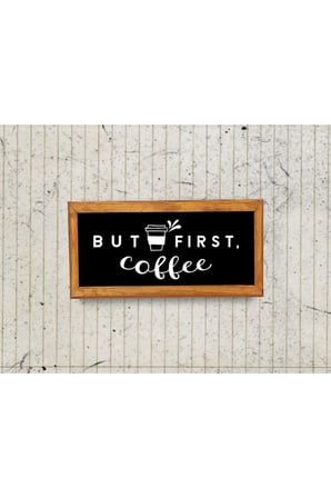Çay Kahve Köşesi Duvar Dekoru But Fırst Coffe Siyah Zeminli Ahşap Çerçeveli Tablo