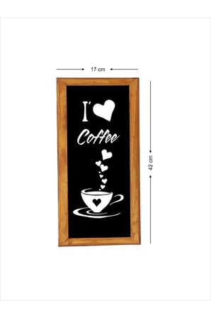 Çay Kahve Köşesi Duvar Dekoru I Love Coffe Siyah Zeminli Ahşap Çerçeveli Tablo