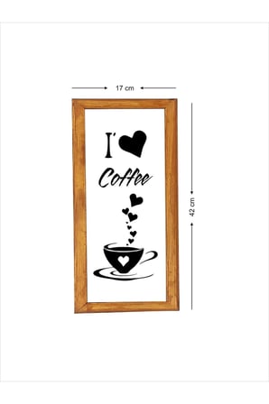 Çay Kahve Köşesi Duvar Dekoru I Love Coffe Beyaz Zeminli Ahşap Çerçeveli Tablo