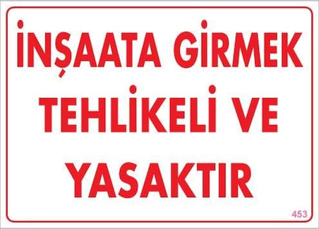 Mey İthalat İnşaata Girmek Yasaktır Uyarı Levhası 25x35 KOD:453