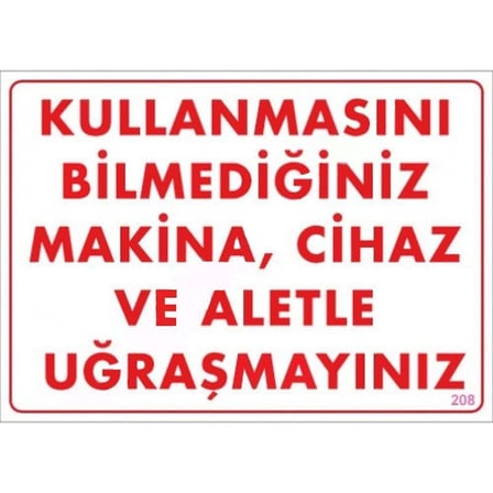 Mey İthalat Kullanmayı Bilmediğiniz Makina Uyarı Levhası 25x35 KOD:208