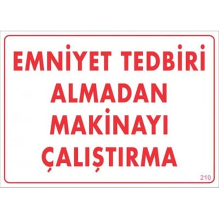 Mey İthalat Emniyet Tedbiri Almadan Çalıştırma Uyarı Levhası  25x35 KOD:210