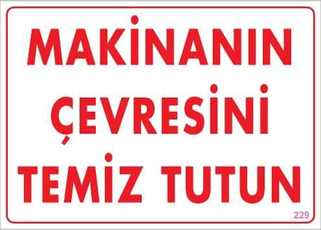 Mey İthalat Makinanın Çevresini Temiz Tutun Uyarı Levhası 25x35 KOD: 229