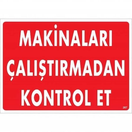 Mey İthalat Makinaları Çalıştırmadan Kontrol Et Uyarı Levhası 25x35 KOD:207
