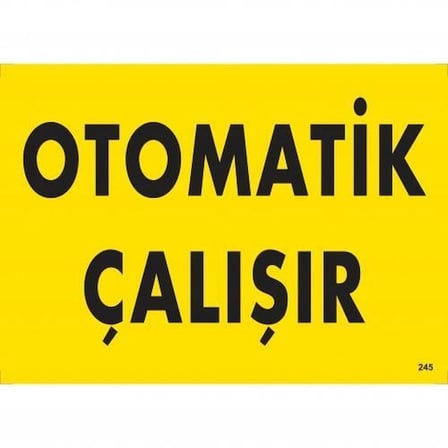 Mey İthalat Otomotik Çalışır Uyarı Levhası 25x35 KOD:245