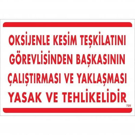 Mey İthalat Oksijenle Kesim Teskilatını Görevlisinden Başkasının Çalıştırması ve Yak Uyarı Levhası 25x35 KOD:725