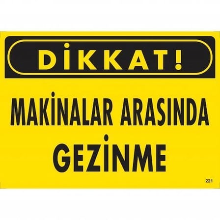 Mey İthalat Dikkat Makinalar Arasında Gezinme Uyarı Levhası 25x35 KOD:221